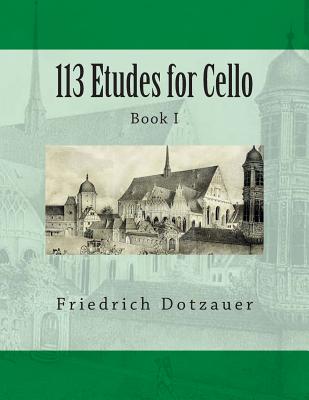 113 Etudes for Cello: Book I - Klingenberg, Johannes (Editor), and Fleury, Paul M (Editor), and Dotzauer, Friedrich