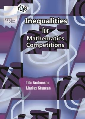 118 Inequalities for Mathematics Competitions - Andreescu, Titu, and Stanean, Marius