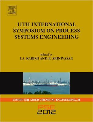 11th International Symposium on Process Systems Engineering - PSE2012: Volume 31 - Karimi, Iftekhar A (Volume editor), and Srinivasan, Rajagopalan (Volume editor)