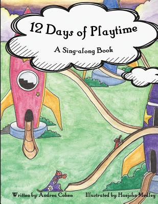 12 Days of Playtime: A Sing-along Book - Cohen, Andrea