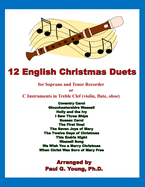 12 English Christmas Duets: for Soprano and Tenor Recorder or C Instruments in Treble Clef (violin, flute, oboe)