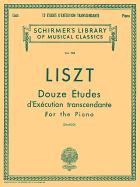 12 Etudes d'Execution Transcendante: Schirmer Library of Classics Volume 788 Piano Solo