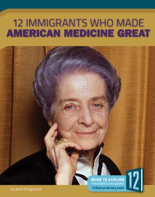 12 Immigrants Who Made American Medicine Great - Marquardt, Meg