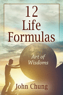 12 Life Formulas: Art of Wisdoms