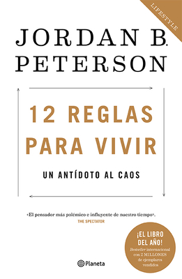 12 Reglas Para Vivir: Un Antdoto Al Caos / 12 Rules for Life: An Antidote to Chaos: Un Antdoto Al Caos - Peterson, Jordan