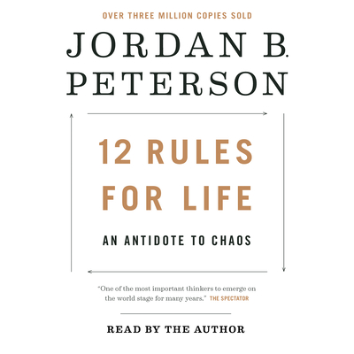 12 Rules for Life: An Antidote to Chaos - Peterson, Jordan B (Read by)