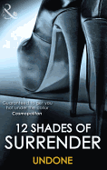 12 Shades of Surrender: Undone: The Challenge / Under His Hand / Cuffing Kate / the Envelope Incident / Night Moves / Going Down