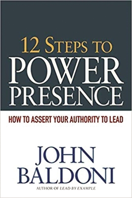 12 Steps to Power Presence: How to Assert Your Authority to Lead - Baldoni, John