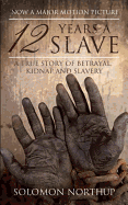 12 Years a Slave: A True Story of Betrayal, Kidnap and Slavery