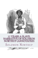 12 Years a Slave, Narrative of Solomon Northup (Annotated)
