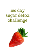 120 day sugar detox challenge: Sugar Tracker - The Journal will keep you Feeling Supported, Motivated, Motivated and inspired - Guided Notebook, Diary, Log Book