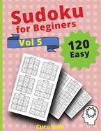 120 Easy Sudoku for Beginners Vol 5: Challenge Sudoku Puzzle Book