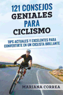 121 Consejos Geniales Para Ciclismo: Tips Actuales y Excelentes Para Convertirte En Un Ciclista Brillante