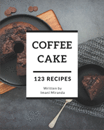 123 Coffee Cake Recipes: More Than a Coffee Cake Cookbook