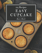 123 Easy Cupcake Recipes: A Timeless Easy Cupcake Cookbook