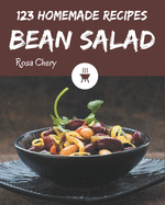 123 Homemade Bean Salad Recipes: Unlocking Appetizing Recipes in The Best Bean Salad Cookbook!