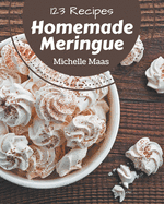 123 Homemade Meringue Recipes: Best-ever Meringue Cookbook for Beginners