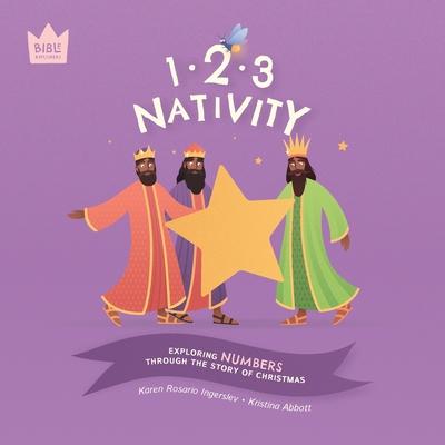 123 Nativity: Exploring NUMBERS through the story of Christmas - Ingerslev, Karen Rosario