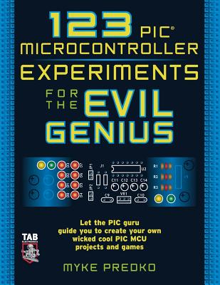 123 PIC Microcontroller Experiments for the Evil Genius - Predko, Myke