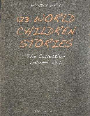 123 World Children Stories: The Collection - Healy, Patrick