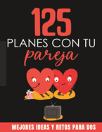 125 Planes con tu Pareja: Mejores Planes y Retos para dos