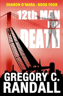 12th Man For Death: The Sharon O'Mara Chronicles - Randall, Gregory C, Mr.