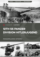 12th Ss Panzer Division Hitlerjugend: From Operation Goodwood to April 1945