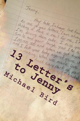 13 Letter's to Jenny: Based off of true events - Bird, Michael, Mr.