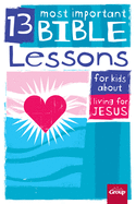 13 Most Important Bible Lessons for Kids about Living for Jesus