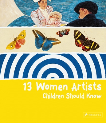 13 Women Artists Children Should Know - Shuemann, Bettina