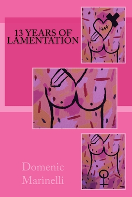 13 Years of Lamentation - Marinelli, Domenic