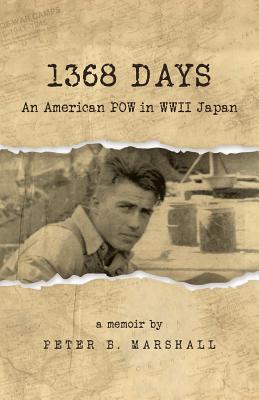 1368 Days: An American POW in WWII Japan - Marshall, Peter B