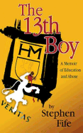13th Boy: A Memoir of Education & Abuse