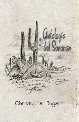 14: Antologa del Sonoran - Bogart, Christopher, and Sanders, Robert R, and Aveningo Sanders, Shawn (Editor)