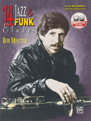 14 Jazz & Funk Etudes: E-Flat Instrument (Alto Sax, Baritone Sax), Book & Online Audio - Mintzer, Bob (Composer)