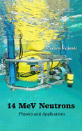 14 MeV Neutrons: Physics and Applications