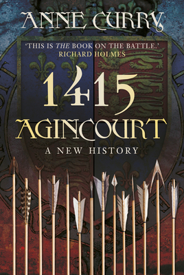 1415 Agincourt: A New History - Curry, Anne