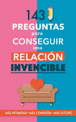 143 preguntas para conseguir una relacin invencible: Un libro para parejas que transformar vuestra relacin. Terapia de pareja a travs de preguntas. Fortalece tu relacin - Books, Grete