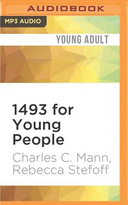 1493 for Young People: From Columbus's Voyage to Globalization - Mann, Charles C, and Stefoff, Rebecca, and Fouhey, James (Read by)