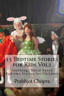 15 Bedtime Stories for Kids Vol2: Soothing, Moral Based Bedtime Stories for Children