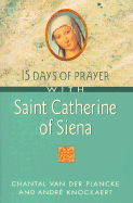 15 Days of Prayer with Saint Catherine of Siena - Van Der Plancke, Chantal, and Knockaert, Andre, and Santa, Thomas M, C.SS.R. (Commentaries by)