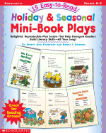 15 Easy-To-Read Holiday & Seasonal Mini-Book Plays: Delightful, Reproducible Play Scripts That Help Emergent Readers Build Literacy Skills--All Year Long!