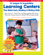 15 Instant & Irresistible Learning Centers That Build Early Reading & Writing Skills: Grades PreK-K