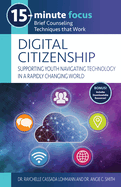 15-Minute Focus: Digital Citizenship: Supporting Youth Navigating Technology in a Rapidly Changing World: Brief Counseling Techniques That Work