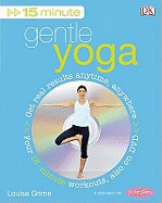 15 Minute Gentle Yoga: Get Real Results Anytime, Anywhere Four 15-minute workouts with DVD