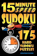 15 Minute Speed Sudoku - 175 Hard Sudoku Puzzles. - Bloom, Jonathan