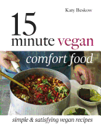 15-Minute Vegan Comfort Food: Simple & satisfying vegan recipes
