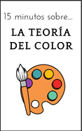 15 minutos sobre... La teor?a del color