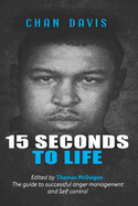 15 Seconds to Life: The Guide to Successful Anger Management/Self Control