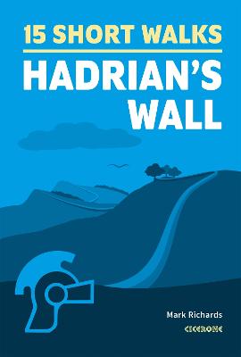 15 Short Walks Hadrian's Wall - Richards, Mark